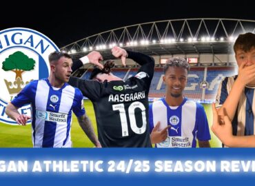 🎬 Wigan Athletic: 2024/25 Season Review – Relive the Highs, Lows, and Everything In Between