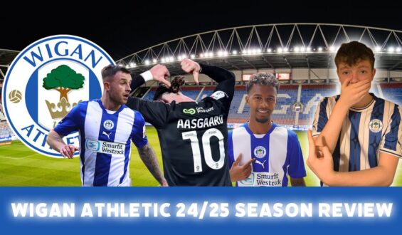 🎬 Wigan Athletic: 2024/25 Season Review – Relive the Highs, Lows, and Everything In Between