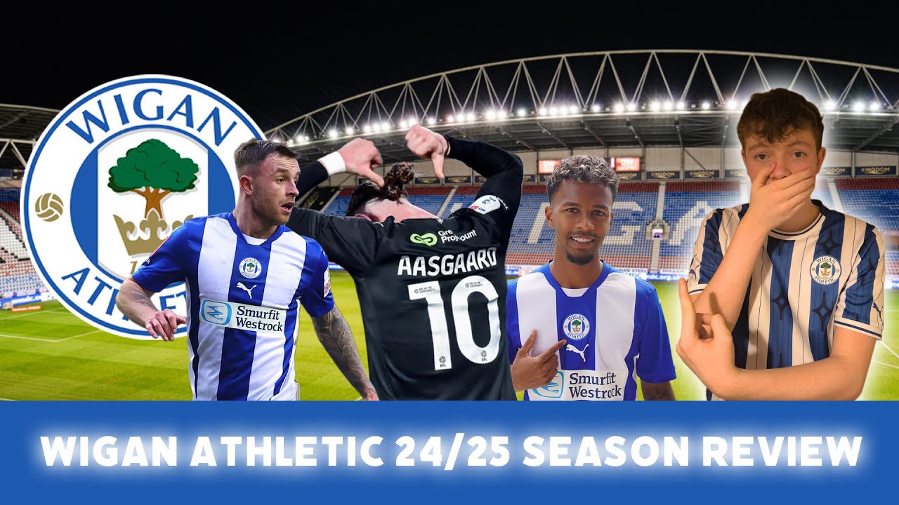🎬 Wigan Athletic: 2024/25 Season Review – Relive the Highs, Lows, and Everything In Between